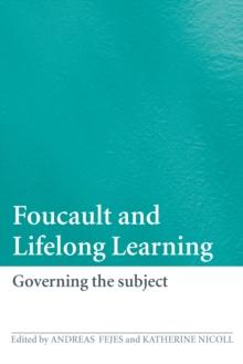 Foucault and Lifelong Learning : Governing the Subject