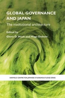 Global Governance and Japan : The Institutional Architecture