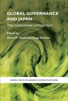 Global Governance and Japan : The Institutional Architecture