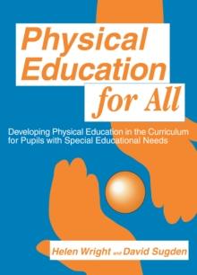 Physical Education for All : Developing Physical Education in the Curriculum for Pupils with Special Difficulties