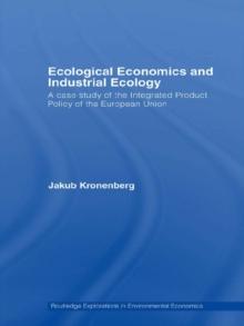 Ecological Economics and Industrial Ecology : A Case Study of the Integrated Product Policy of the European Union