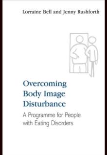 Overcoming Body Image Disturbance : A Programme for People with Eating Disorders