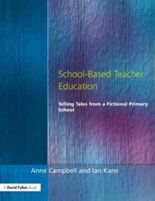 School-Based Teacher Education : Telling Tales from a Fictional Primary School