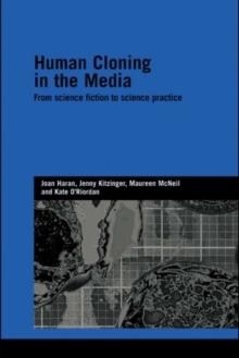 Human Cloning in the Media : From Science Fiction to Science Practice