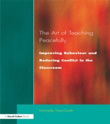 Art of Teaching Peacefully : Improving Behavior and Reducing Conflict in the Classroom