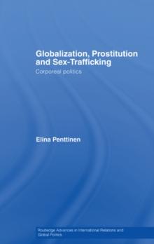 Globalization, Prostitution and Sex Trafficking : Corporeal Politics