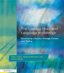 Literacy Hour and Language Knowledge : Developing Literacy Through Fiction and Poetry