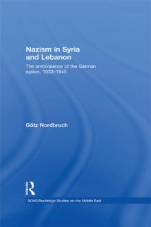 Nazism in Syria and Lebanon : The Ambivalence of the German Option, 1933-1945