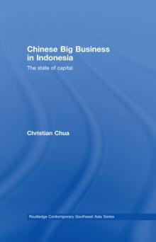 Chinese Big Business in Indonesia : The State of Capital