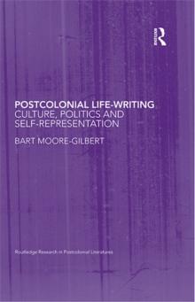 Postcolonial Life-Writing : Culture, Politics, and Self-Representation