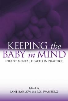 Keeping The Baby In Mind : Infant Mental Health in Practice