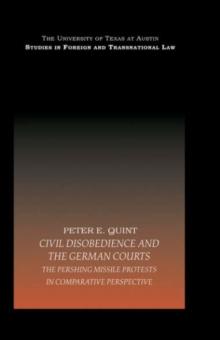 Civil Disobedience and the German Courts : The Pershing Missile Protests in Comparative Perspective