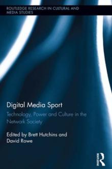 Digital Media Sport : Technology, Power and Culture in the Network Society