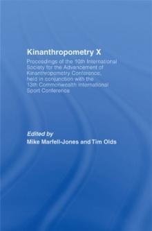 Kinanthropometry X : Proceedings of the 10th International Society for the Advancement of Kinanthropometry Conference, Held in Conjunction with the 13th Commonwealth International Sport Conference