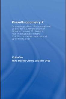 Kinanthropometry X : Proceedings of the 10th International Society for the Advancement of Kinanthropometry Conference, Held in Conjunction with the 13th Commonwealth International Sport Conference