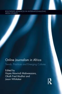 Online Journalism in Africa : Trends, Practices and Emerging Cultures