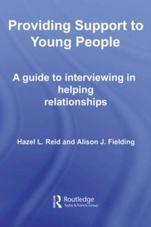 Providing Support to Young People : A Guide to Interviewing in Helping Relationships