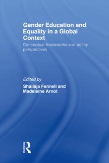 Gender Education and Equality in a Global Context : Conceptual Frameworks and Policy Perspectives