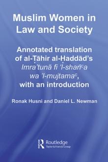 Muslim Women in Law and Society : Annotated translation of al-Tahir al-Haddads Imra tuna fi l-sharia wa l-mujtama, with an introduction.