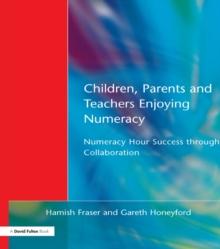 Children, Parents and Teachers Enjoying Numeracy : Numeracy Hour Success Through Collaboration