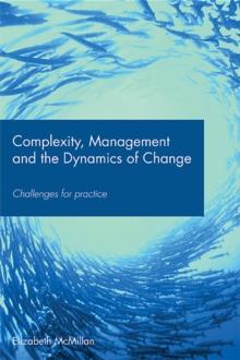 Complexity, Management and the Dynamics of Change : Challenges for Practice