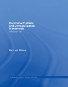 Communal Violence and Democratization in Indonesia : Small Town Wars