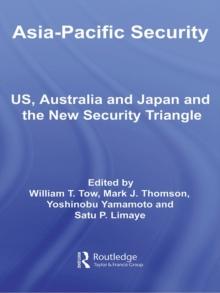 Asia-Pacific Security : US, Australia and Japan and the New Security Triangle