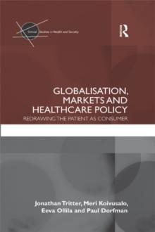 Globalisation, Markets and Healthcare Policy : Redrawing the Patient as Consumer