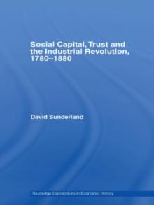 Social Capital, Trust and the Industrial Revolution : 1780-1880