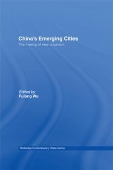 China's Emerging Cities : The Making of New Urbanism