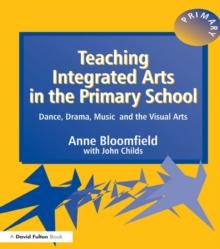 Teaching Integrated Arts in the Primary School : Dance, Drama, Music, and the Visual Arts