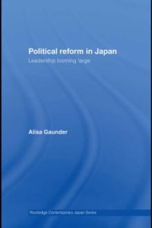 Political Reform in Japan : Leadership Looming Large