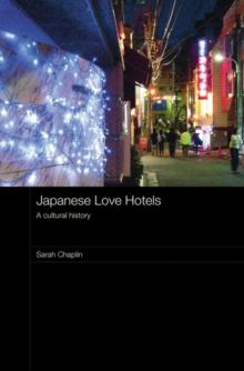 Japanese Love Hotels : A Cultural History