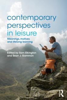 Contemporary Perspectives in Leisure : Meanings, Motives and Lifelong Learning