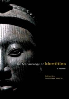 The Archaeology of Identities : A Reader