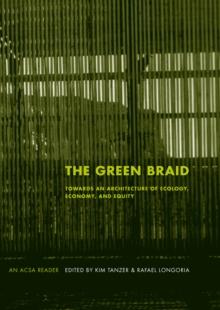 The Green Braid : Towards an Architecture of Ecology, Economy and Equity