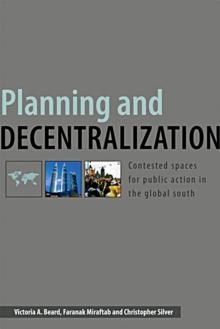 Planning and Decentralization : Contested Spaces for Public Action in the Global South