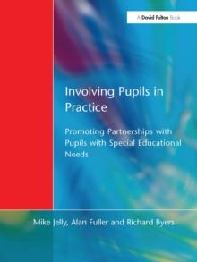 Involving Pupils in Practice : Promoting Partnerships with Pupils with Special Educational Needs