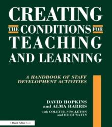 Creating the Conditions for Teaching and Learning : A Handbook of Staff Development Activities