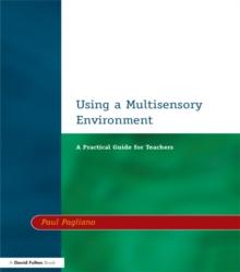 Using a Multisensory Environment : A Practical Guide for Teachers