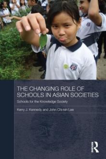 The Changing Role of Schools in Asian Societies : Schools for the Knowledge Society