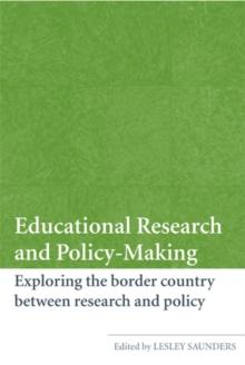 Educational Research and Policy-Making : Exploring the Border Country Between Research and Policy