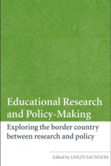 Educational Research and Policy-Making : Exploring the Border Country Between Research and Policy