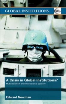 A Crisis of Global Institutions? : Multilateralism and International Security