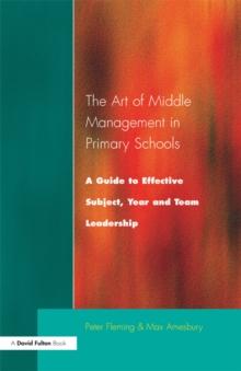 The Art of Middle Management : A Guide to Effective Subject,Year and Team Leadership