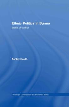 Ethnic Politics in Burma : States of Conflict