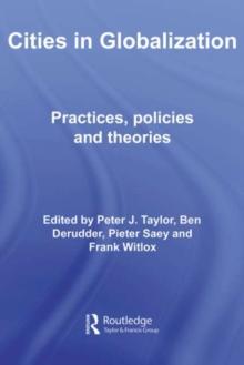 Cities in Globalization : Practices, Policies and Theories