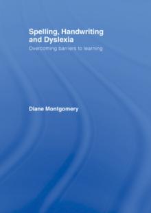 Spelling, Handwriting and Dyslexia : Overcoming Barriers to Learning