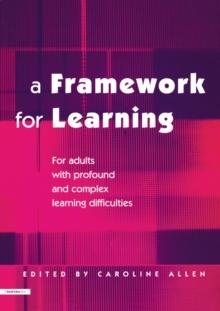 A Framework for Learning : For Adults with Profound and Complex Learning Difficulties