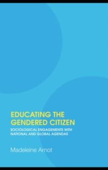 Educating the Gendered Citizen : sociological engagements with national and global agendas